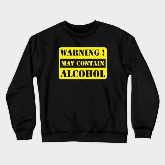 Warning ! may contain alcohol Crewneck Sweatshirt by ddesing